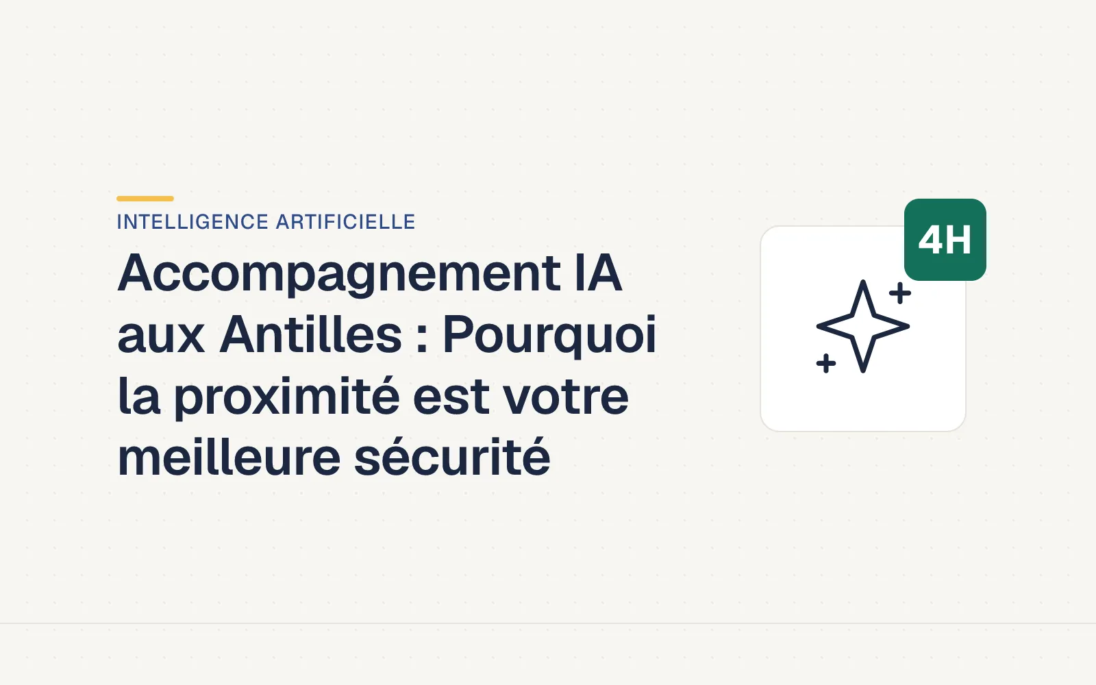 Couverture LES4H — Accompagnement IA aux Antilles : Pourquoi la proximité est votre meilleure sécurité