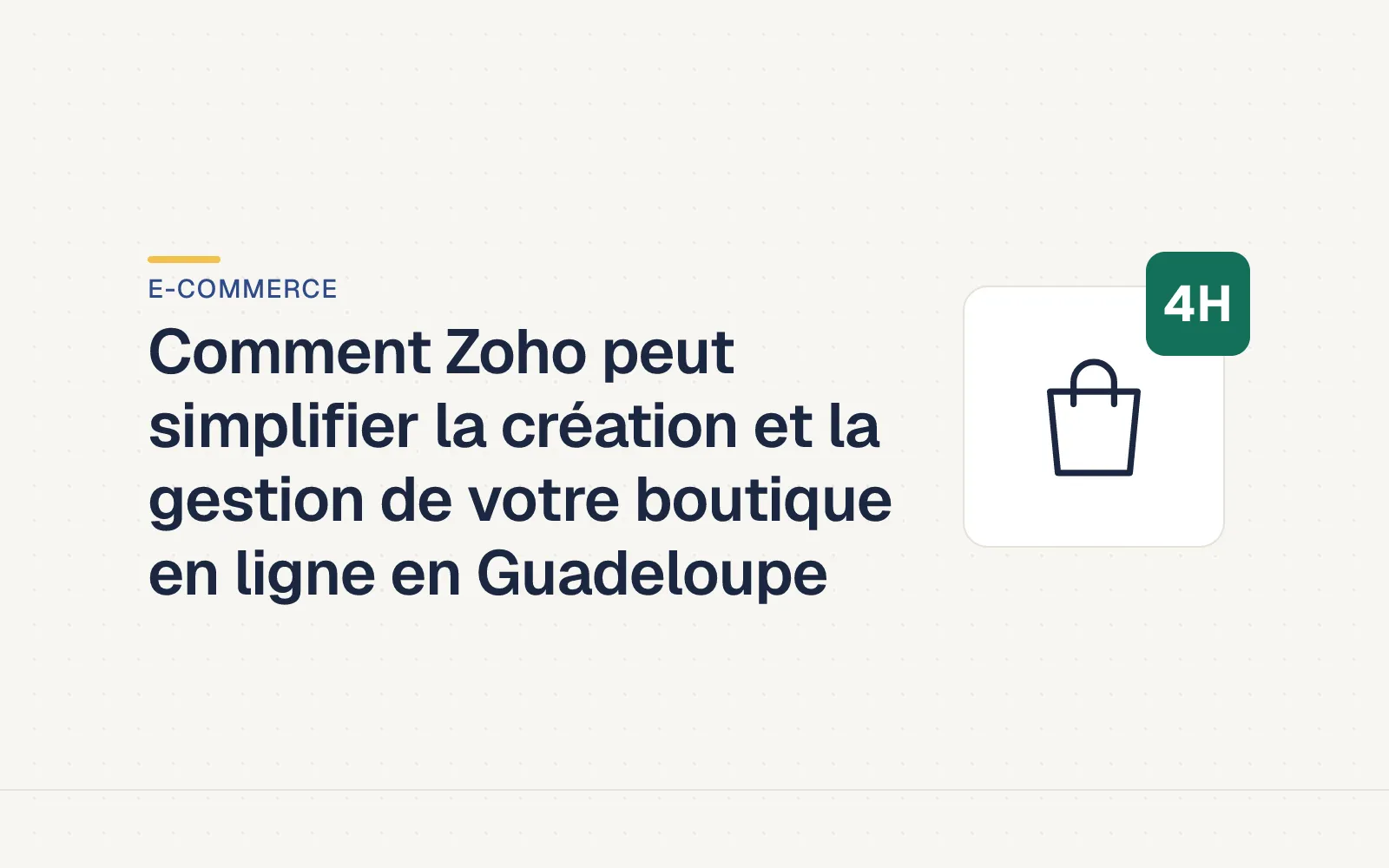 Couverture LES4H — Comment Zoho peut simplifier la création et la gestion de votre boutique en ligne en Guadeloupe