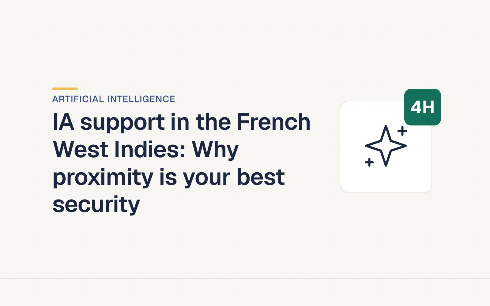 LES4H cover — IA support in the French West Indies: Why proximity is your best security