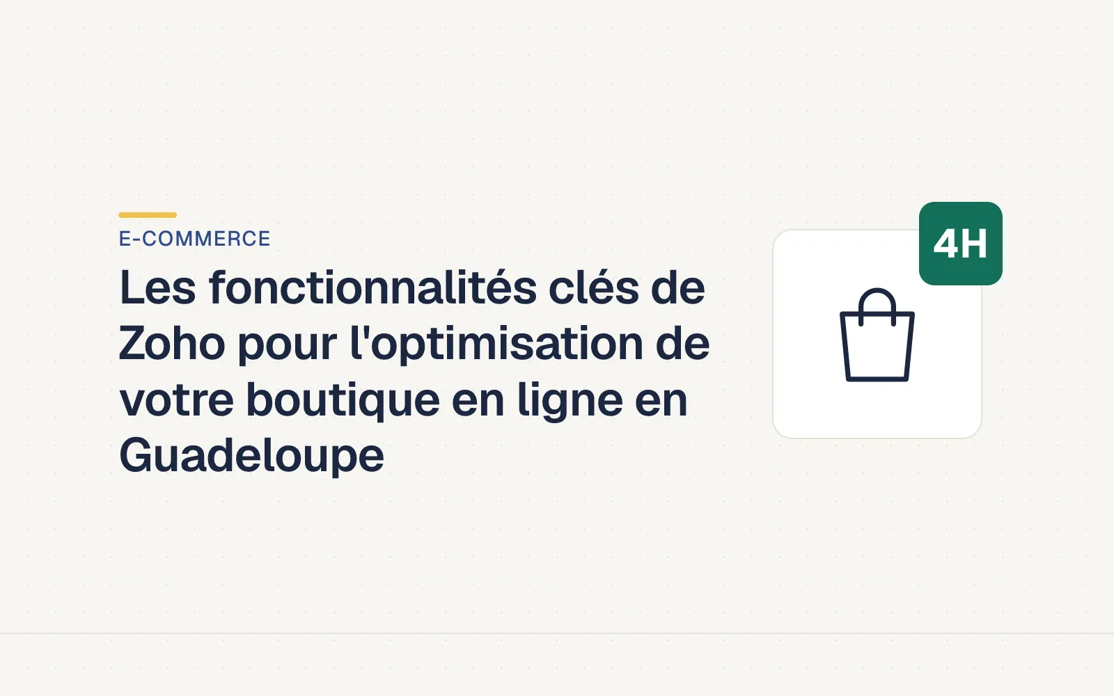 Couverture LES4H — Les fonctionnalités clés de Zoho pour l'optimisation de votre boutique en ligne en Guadeloupe