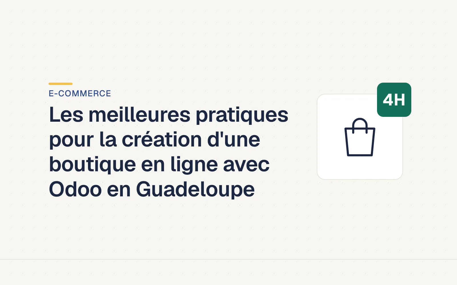 Couverture LES4H — Les meilleures pratiques pour la création d'une boutique en ligne avec Odoo en Guadeloupe