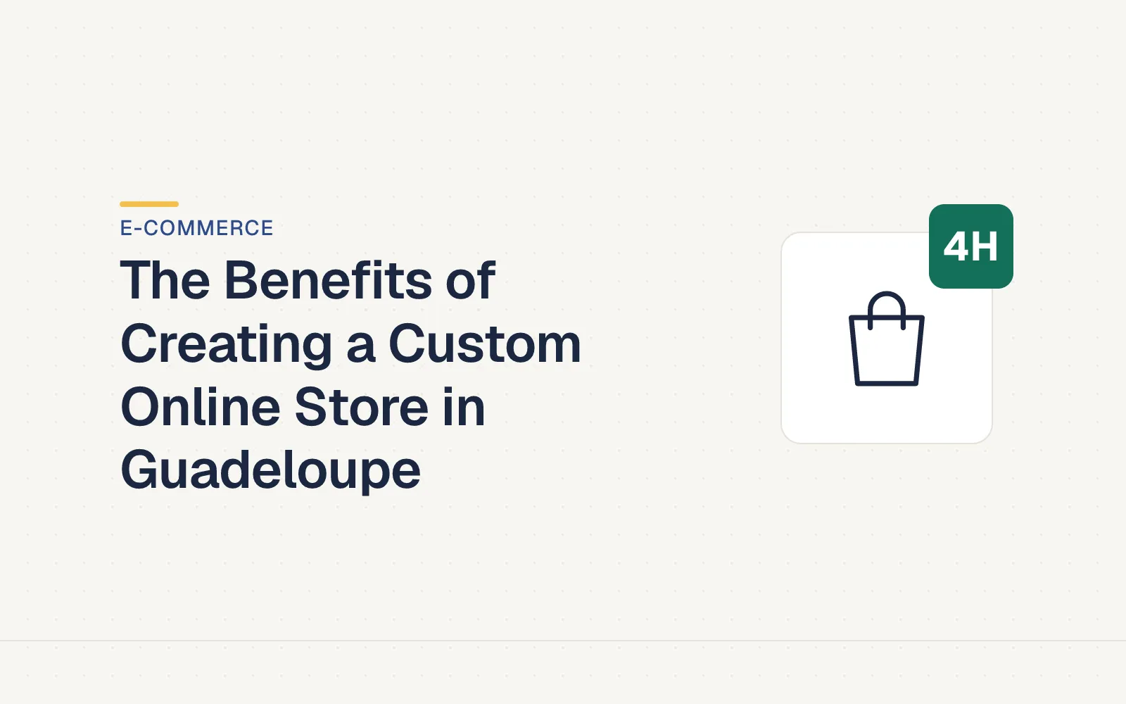 LES4H cover — The Benefits of Creating a Custom Online Store in Guadeloupe