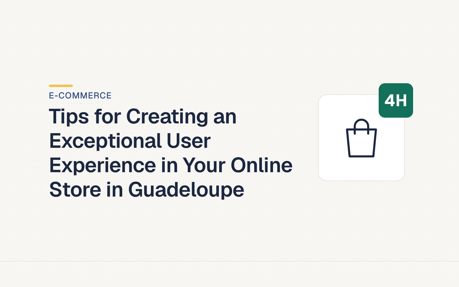 LES4H cover — Tips for Creating an Exceptional User Experience in Your Online Store in Guadeloupe